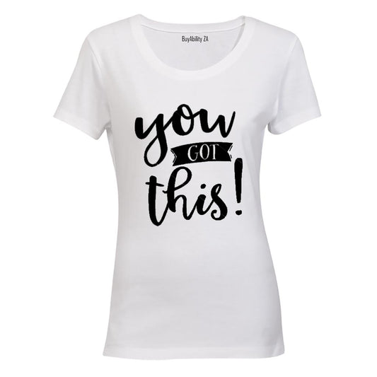 You Got This - Ladies - T-Shirt