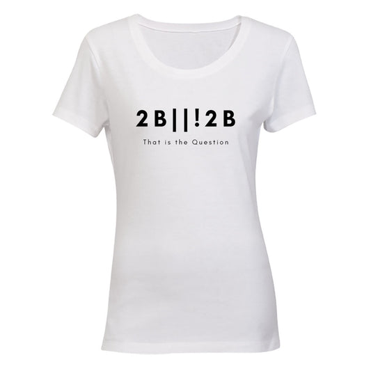 2 B or not 2 - Ladies - T-Shirt - BuyAbility South Africa