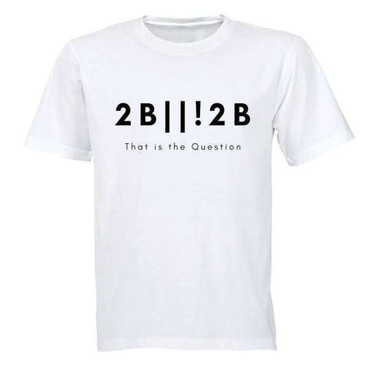 2 B or not 2 - Adults - T-Shirt - BuyAbility South Africa