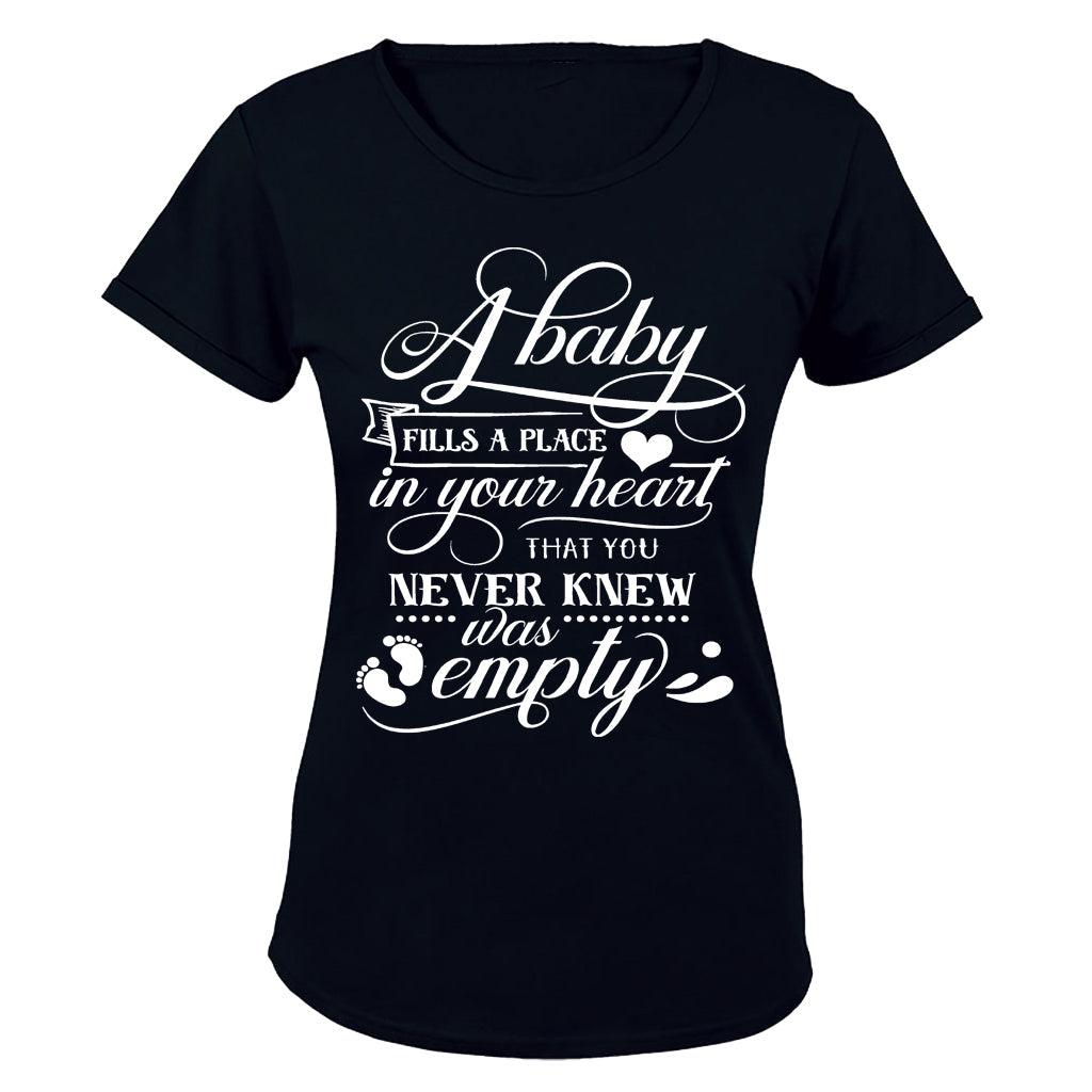 A Baby Fills a Place in your Heart.. - Ladies - T-Shirt - BuyAbility South Africa