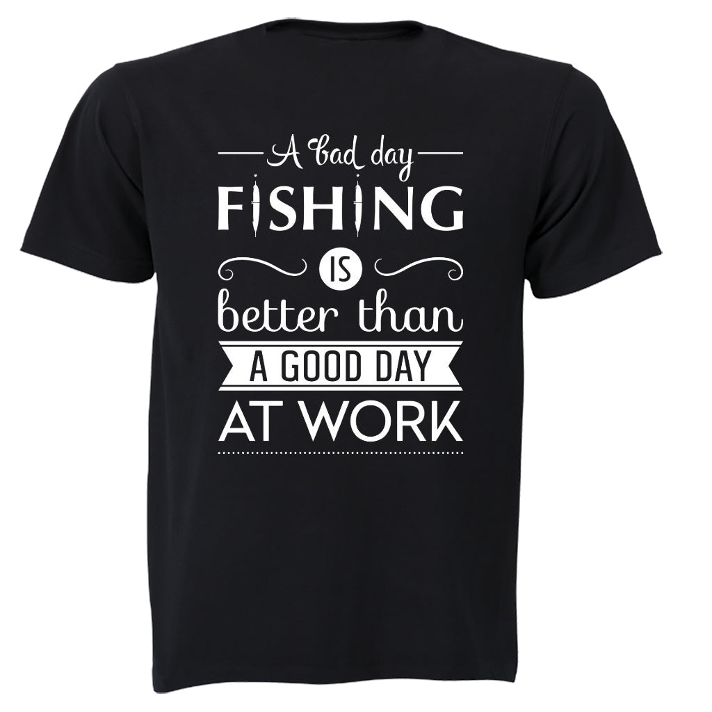 A Bad Day Fishing.. - Adults - T-Shirt - BuyAbility South Africa