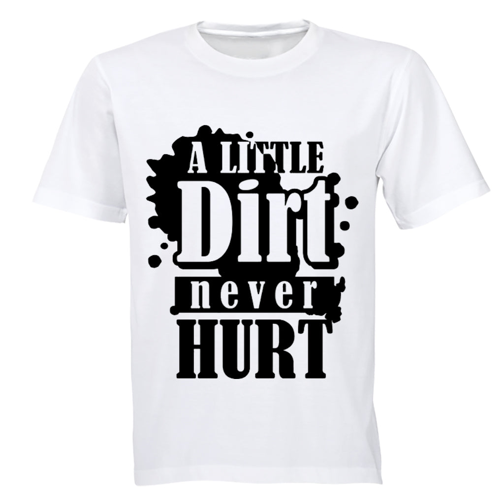 A Little Dirt Never Hurt - Adults - T-Shirt - BuyAbility South Africa