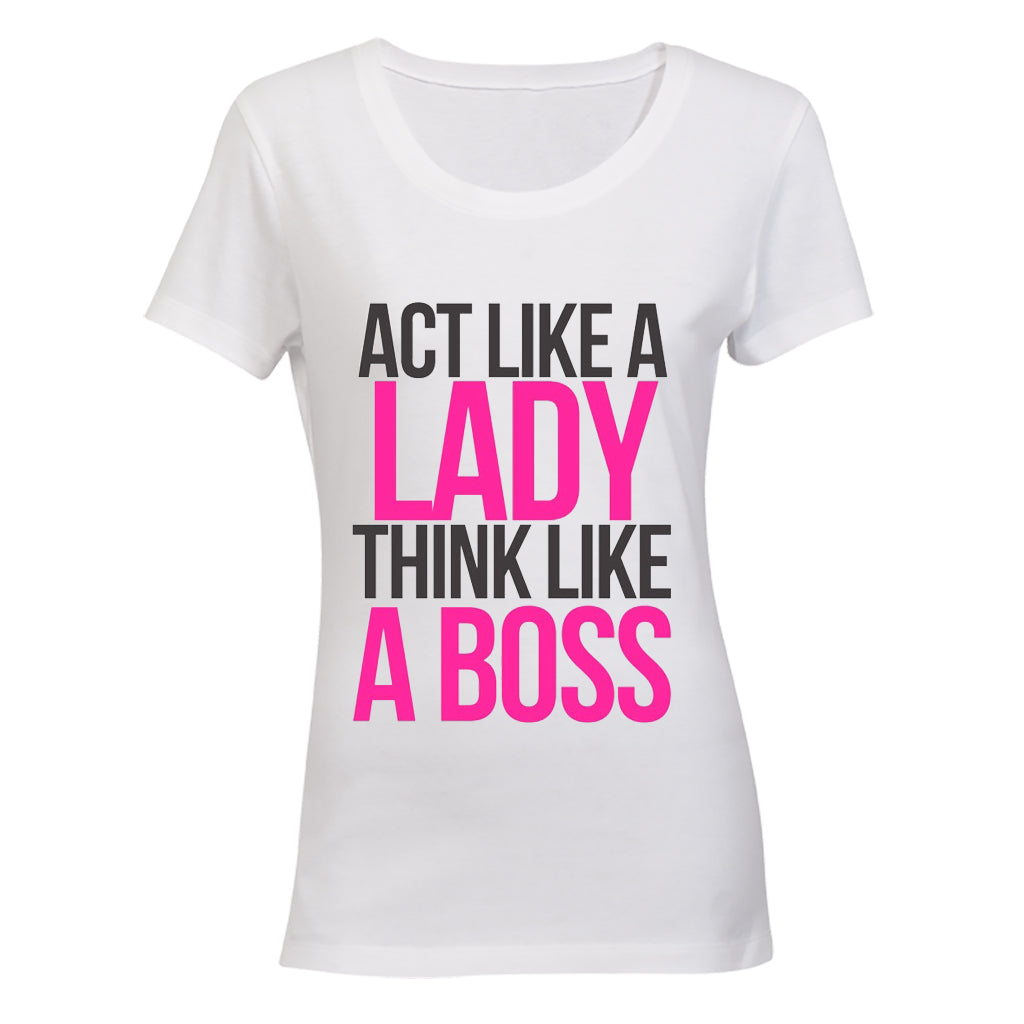 Act like a Lady, Think like a Boss - Ladies - T-Shirt - BuyAbility South Africa