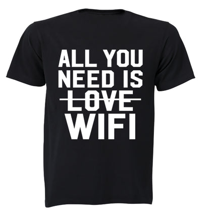 All You Need is WIFI - Adults - T-Shirt - BuyAbility South Africa