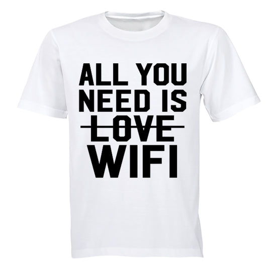 All You Need is WIFI - Adults - T-Shirt - BuyAbility South Africa