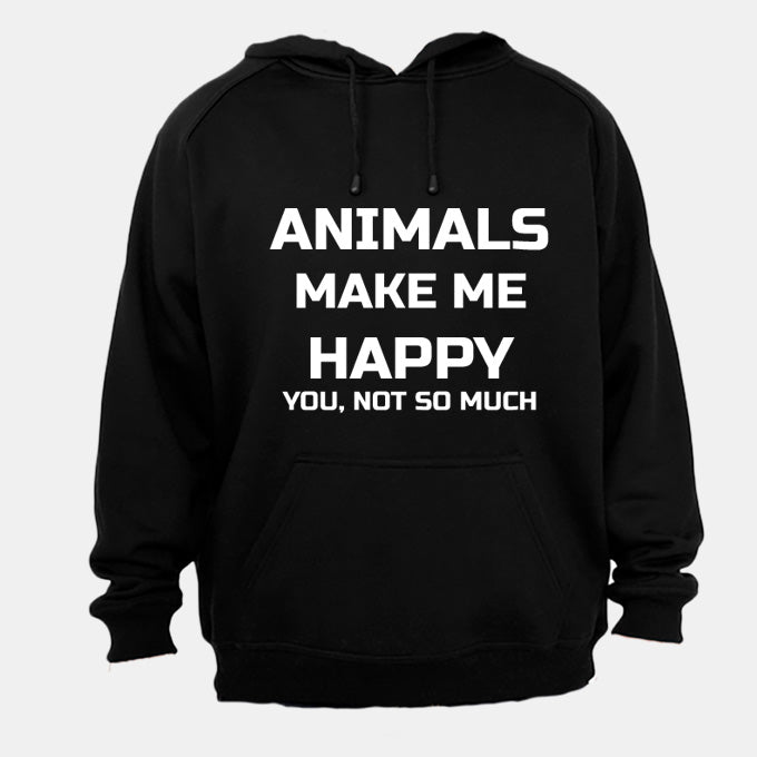 Animals Make Me Happy - You, not so much - Hoodie - BuyAbility South Africa