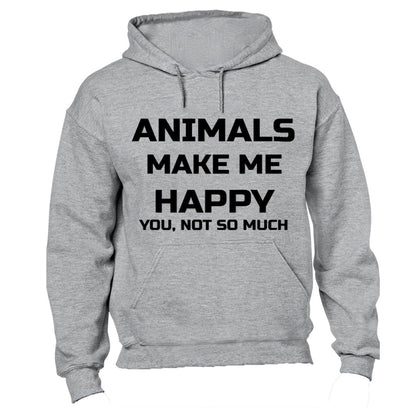 Animals Make Me Happy - You, not so much - Hoodie - BuyAbility South Africa