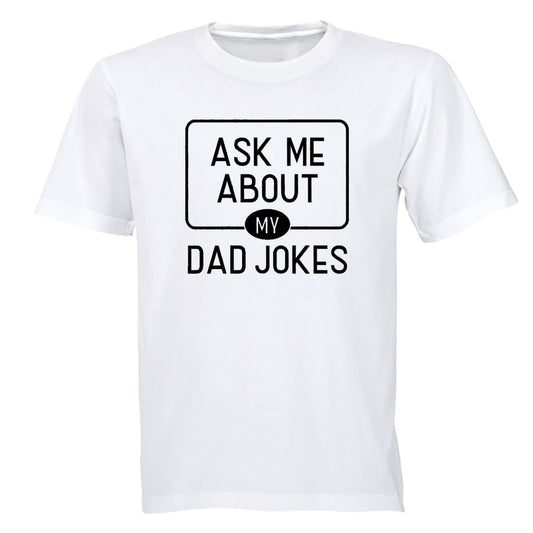 Ask Me About My Dad Jokes - Adults - T-Shirt - BuyAbility South Africa