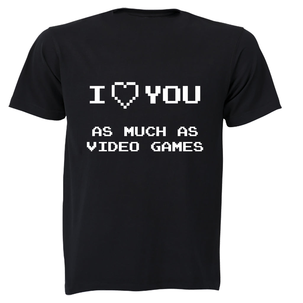 As Much As Video Games - Valentine - Adults - T-Shirt - BuyAbility South Africa