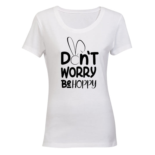 Don t Worry, Be Hoppy - Easter - Ladies - T-Shirt - BuyAbility South Africa
