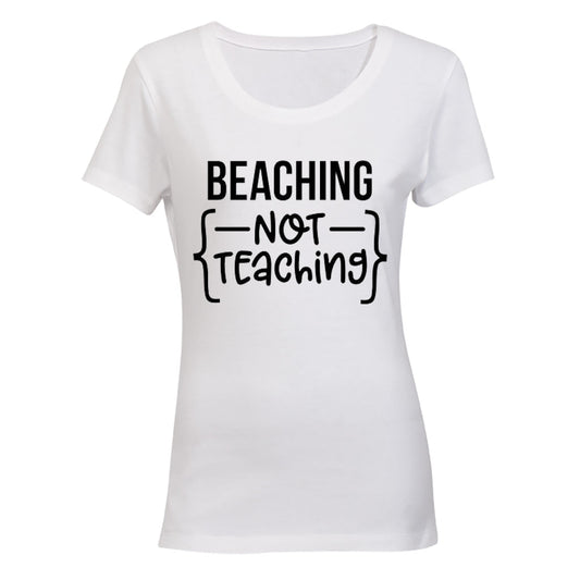Beaching - Not Teaching - Ladies - T-Shirt - BuyAbility South Africa
