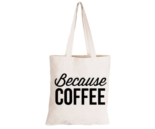 Because Coffee - Eco-Cotton Natural Fibre Bag - BuyAbility South Africa
