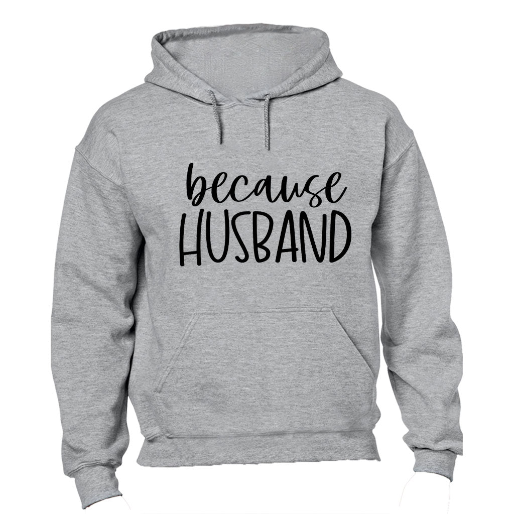 Because Husband - Hoodie - BuyAbility South Africa
