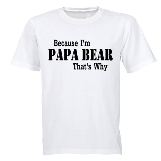 Because I'm Papa Bear - Adults - T-Shirt - BuyAbility South Africa