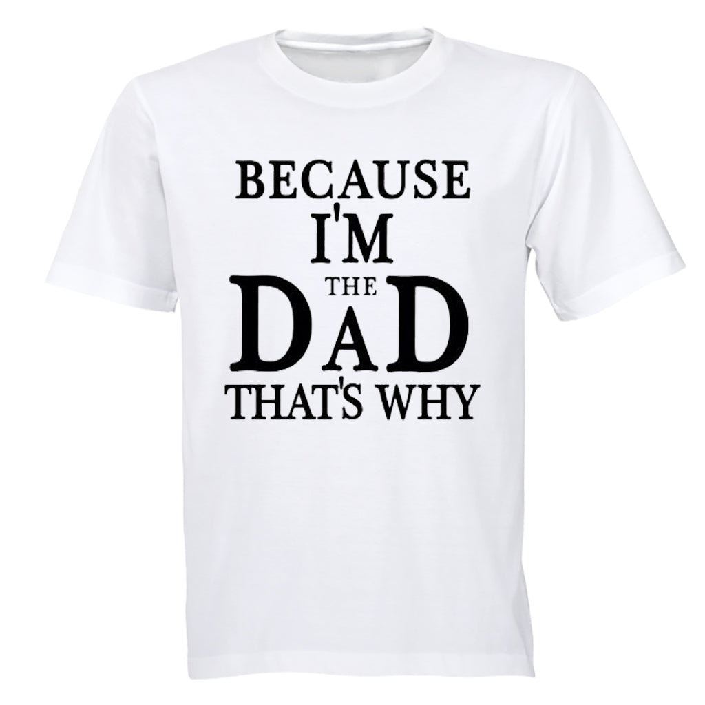Because, I'm The DAD - Adults - T-Shirt - BuyAbility South Africa