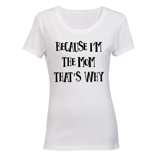 Because I m The MOM - Ladies - T-Shirt - BuyAbility South Africa