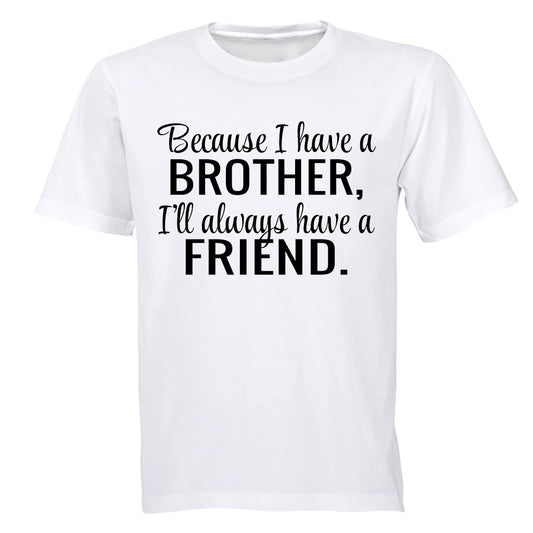 Because I Have A Brother - Kids T-Shirt - BuyAbility South Africa