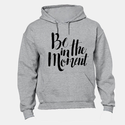 Be in the Moment - Hoodie - BuyAbility South Africa