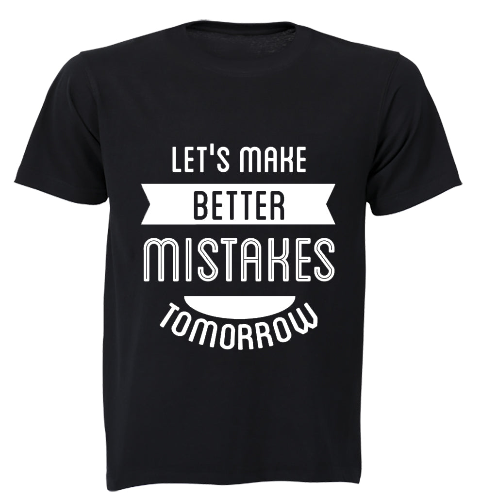 Let's make better Mistakes Tomorrow! - Adults - T-Shirt
