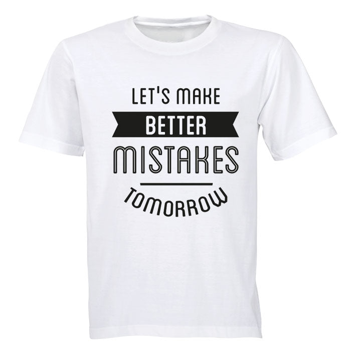 Let's make better Mistakes Tomorrow! - Adults - T-Shirt