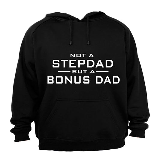 Not a Stepdad - But A Bonus Dad - Hoodie - BuyAbility South Africa