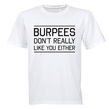 Burpees Don't Like You Either - Adults - T-Shirt - BuyAbility South Africa