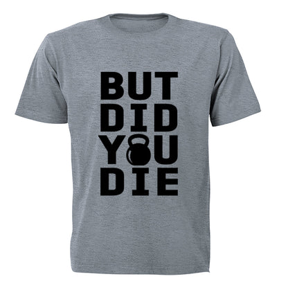 But Did You Die - Kettlebell - Adults - T-Shirt - BuyAbility South Africa