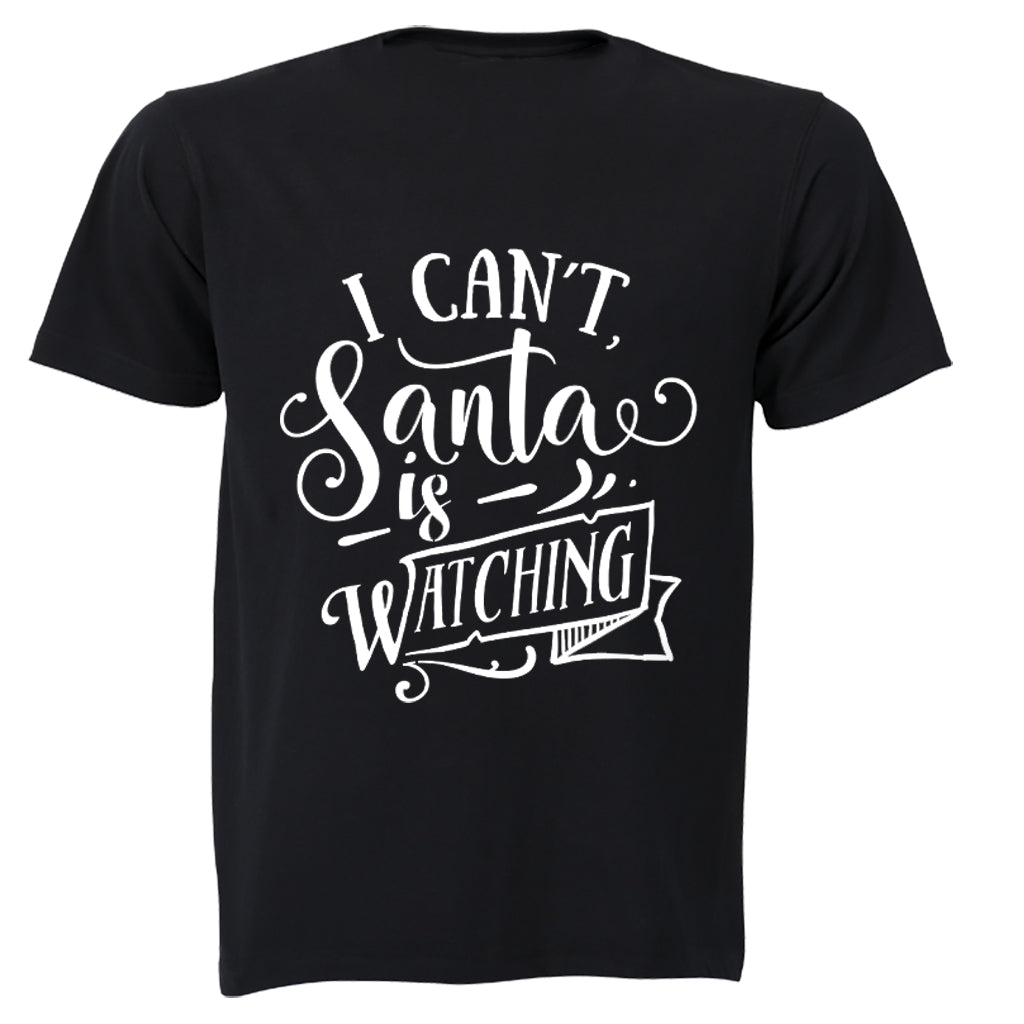 Can t, Santa Is Watching - Christmas - Adults - T-Shirt - BuyAbility South Africa