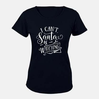 Can't, Santa Is Watching - Christmas - Ladies - T-Shirt