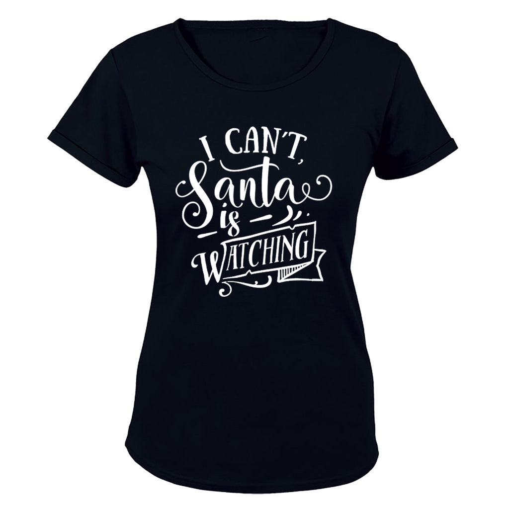 Can t, Santa Is Watching - Christmas - Ladies - T-Shirt - BuyAbility South Africa