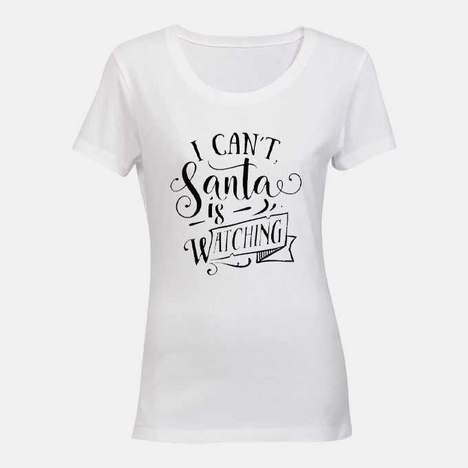 Can't, Santa Is Watching - Christmas - Ladies - T-Shirt