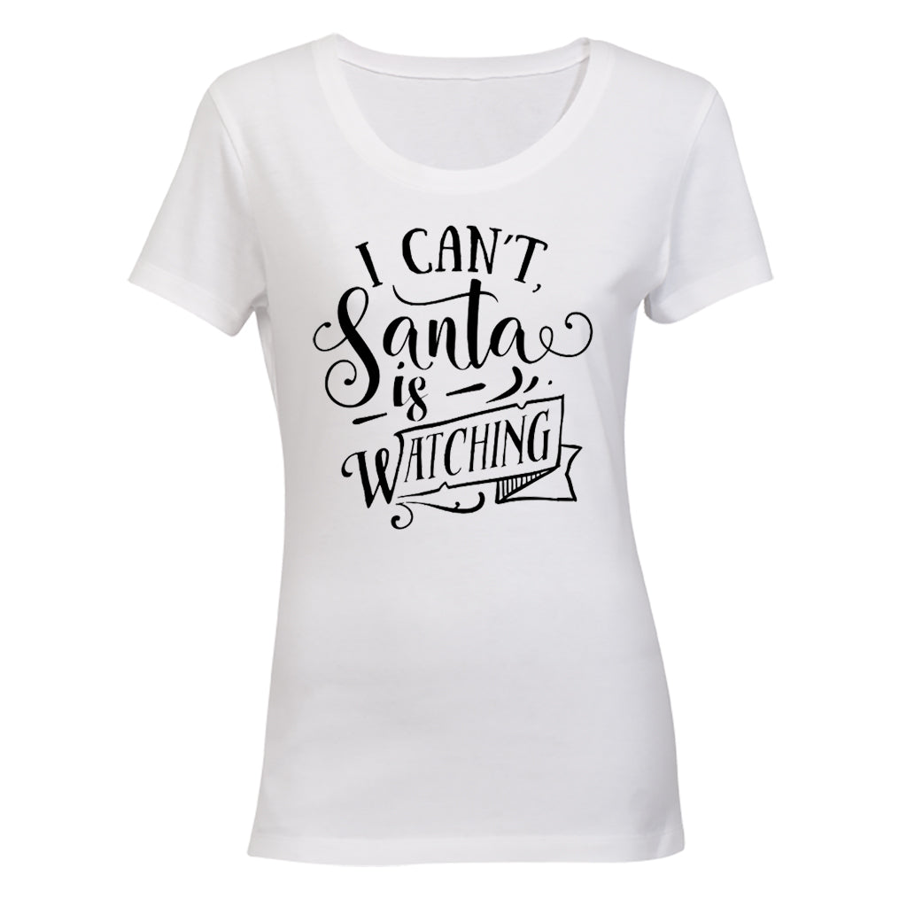Can t, Santa Is Watching - Christmas - Ladies - T-Shirt - BuyAbility South Africa