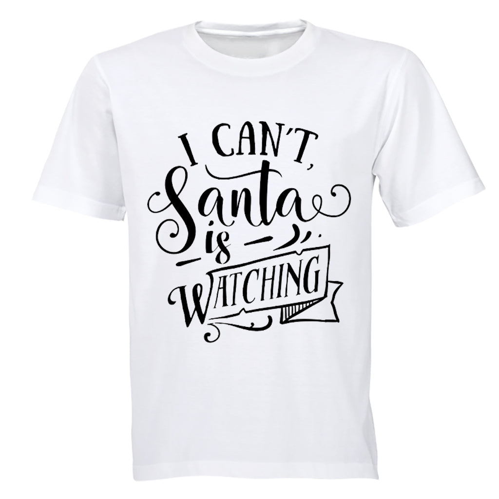 Can t, Santa Is Watching - Christmas - Adults - T-Shirt - BuyAbility South Africa