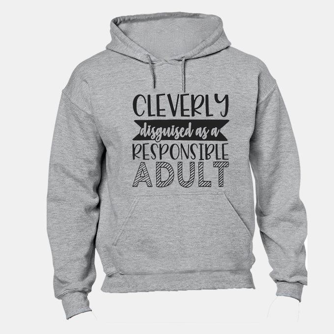 Cleverly Disguised as a Responsible Adult - Hoodie - BuyAbility South Africa