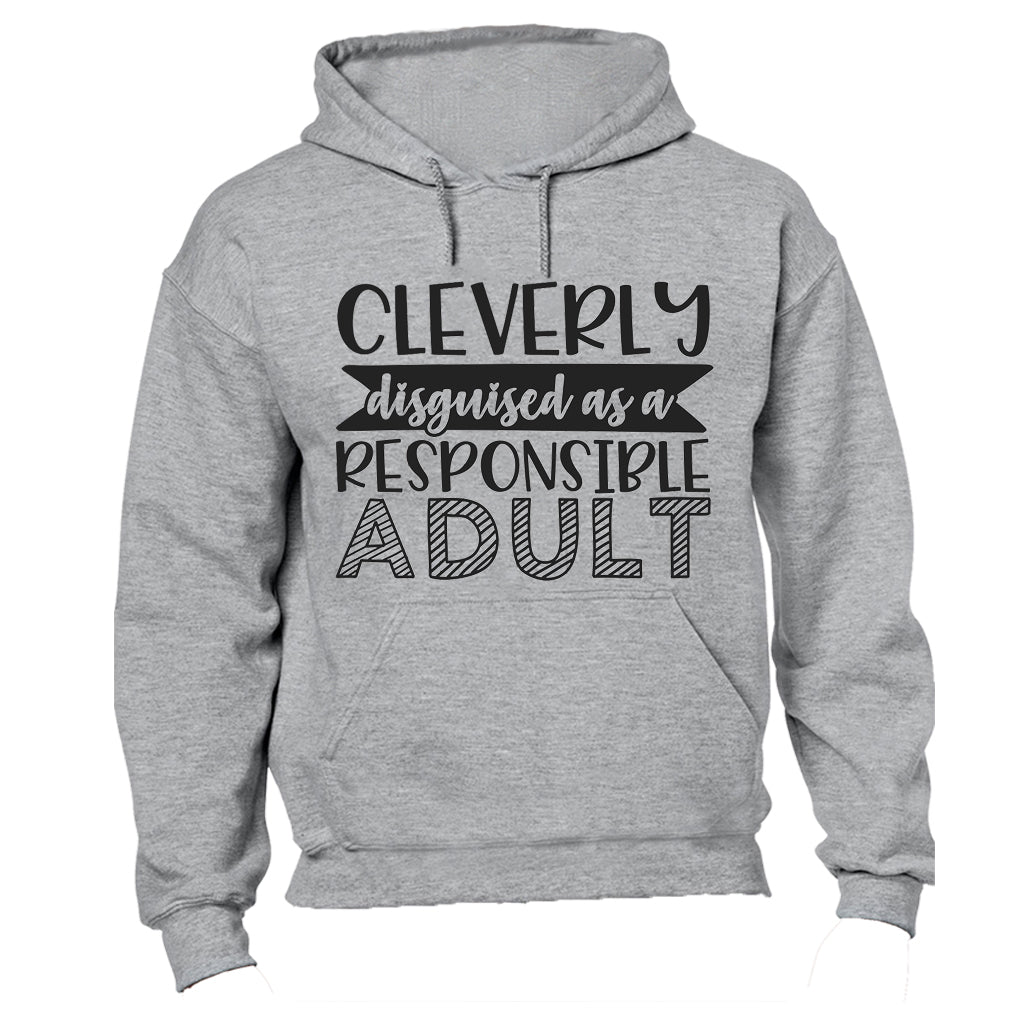 Cleverly Disguised as a Responsible Adult - Hoodie - BuyAbility South Africa