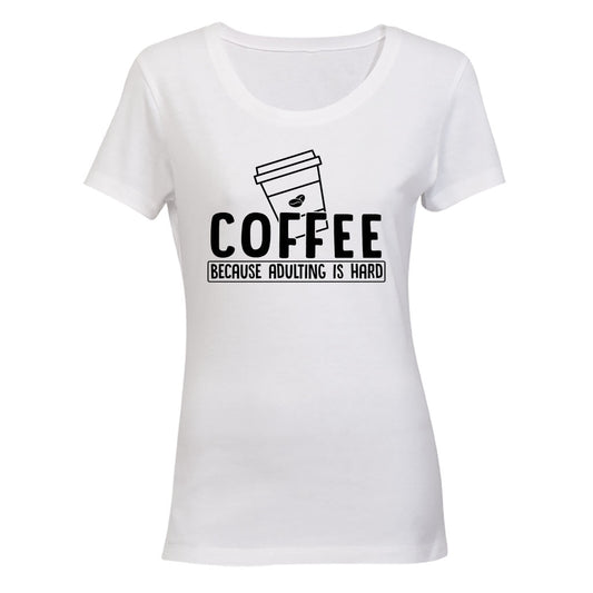 Coffee Because Adulting - Ladies - T-Shirt - BuyAbility South Africa