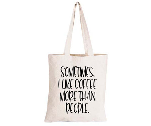 Sometimes I like Coffee more than People - Eco-Cotton Natural Fibre Bag - BuyAbility South Africa