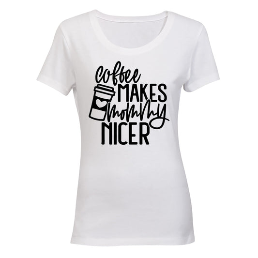 Coffee Makes Mommy Nicer - Ladies - T-Shirt - BuyAbility South Africa