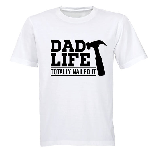 Dad Life - Totally Nailed It - Adults - T-Shirt - BuyAbility South Africa