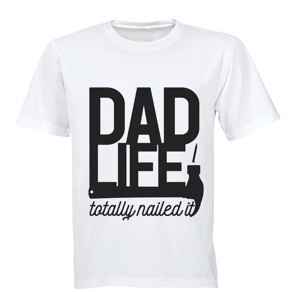 Dad Life - Nailed It - Adults - T-Shirt - BuyAbility South Africa