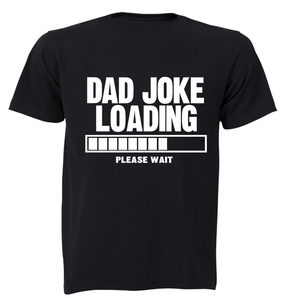 Dad Joke Loading - Please Wait - Adults - T-Shirt - BuyAbility South Africa