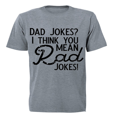 Dad Jokes? I think you mean Rad Jokes - Adults - T-Shirt - BuyAbility South Africa