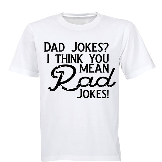 Dad Jokes? I think you mean Rad Jokes - Adults - T-Shirt - BuyAbility South Africa