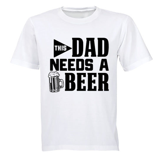 Dad Needs A Beer - Adults - T-Shirt - BuyAbility South Africa