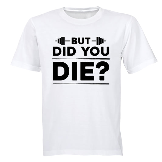 Did You Die - Gym - Adults - T-Shirt - BuyAbility South Africa