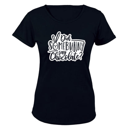 Did Some Bunny Say Chocolate - Easter - Ladies - T-Shirt - BuyAbility South Africa