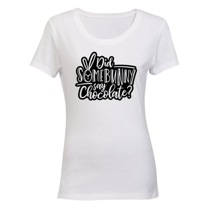 Did Some Bunny Say Chocolate - Easter - Ladies - T-Shirt - BuyAbility South Africa