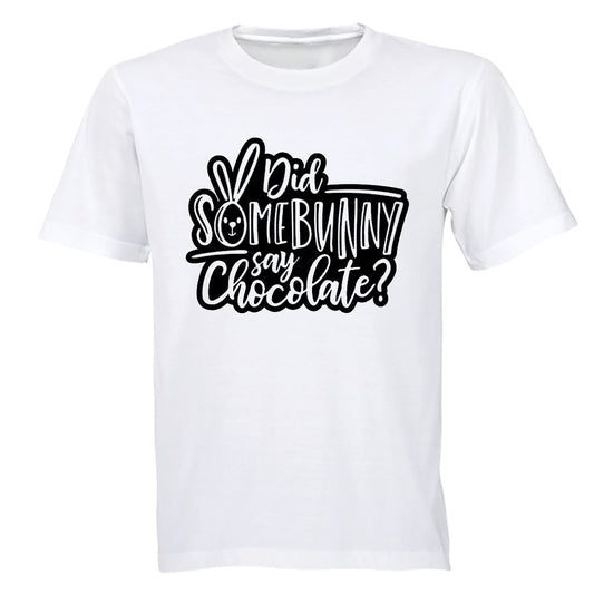 Did Some Bunny Say Chocolate - Easter - Adults - T-Shirt - BuyAbility South Africa