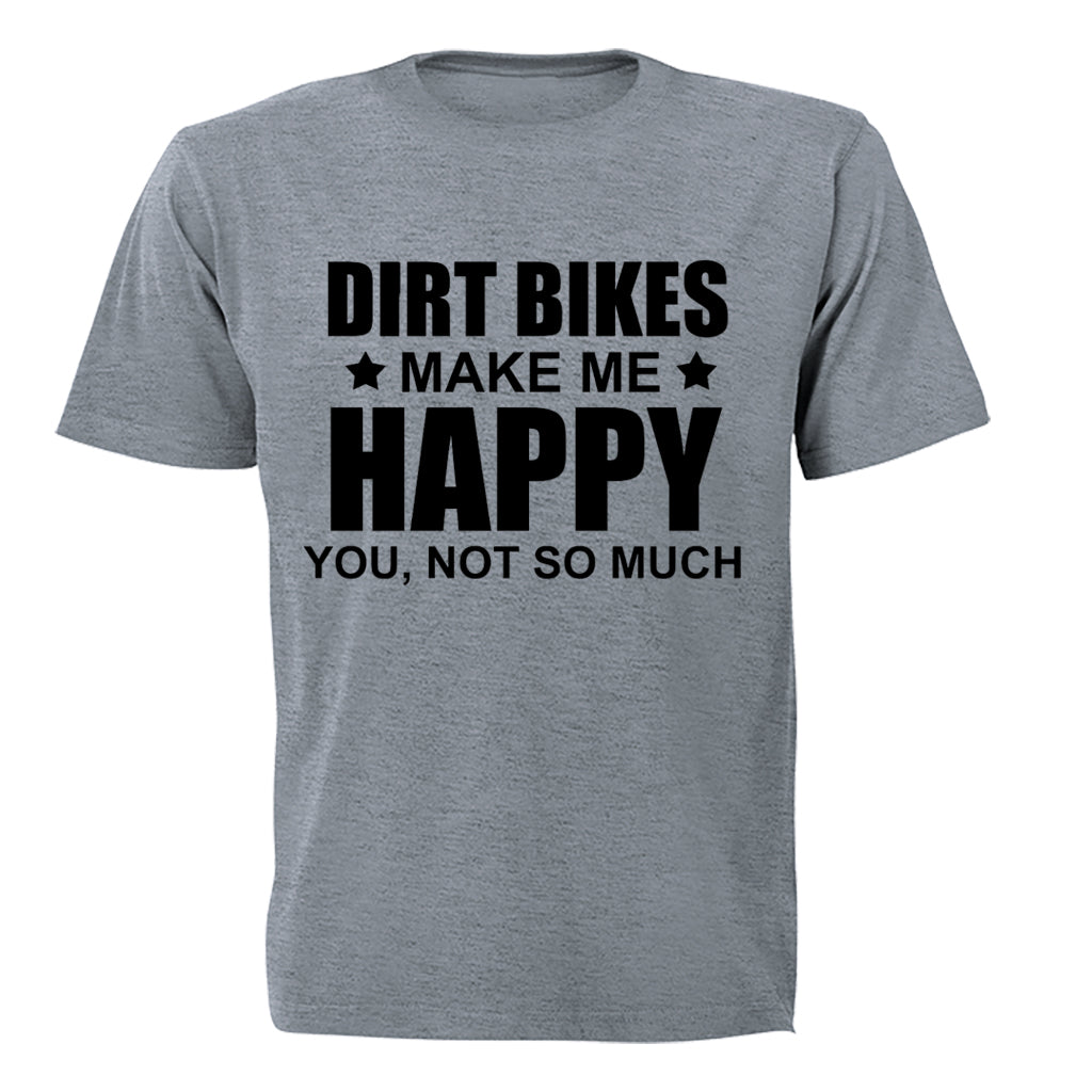 Dirt Bikes Make Me Happy - Adults - T-Shirt - BuyAbility South Africa