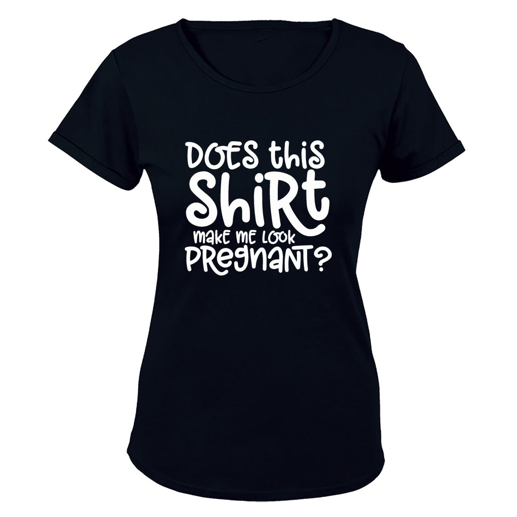 Does This Shirt Make Me Look Pregnant - Ladies - T-Shirt - BuyAbility South Africa